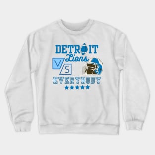 detroit lions vs everybody Crewneck Sweatshirt